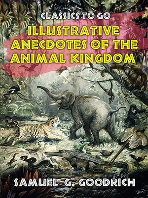 cover image of Illustrative Anecdotes of the Animal Kingdom